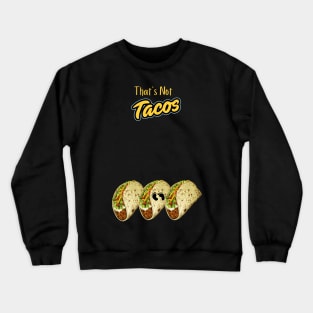 Not Tacos Crewneck Sweatshirt